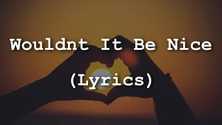 Beach Boys - Wouldn't It Be Nice (Lyrics)