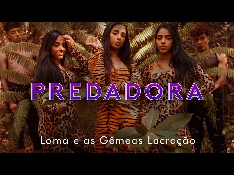 Loma e as Gêmeas Lacração - Predadora (Official Music Vídeo)