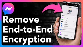 How To Remove End To End Encryption In Messenger