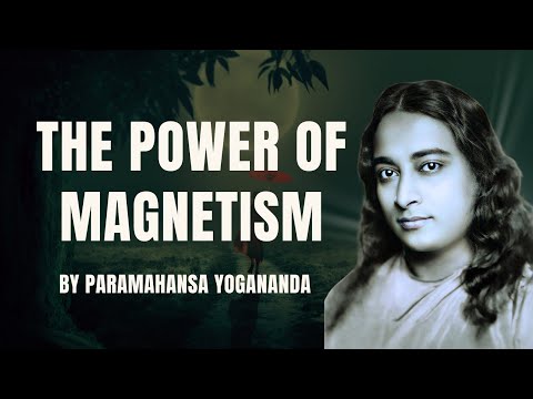 Awakening Inner Magnetism: Harnessing Divine Energy for Transformation | Paramahansa Yogananda