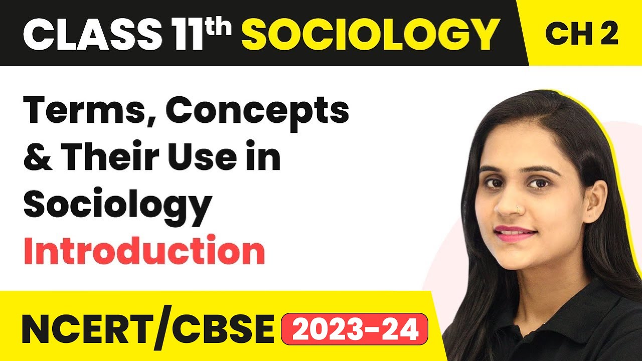 Terms, Concepts and Their Use in Sociology - Introduction | Class 11 Sociology
