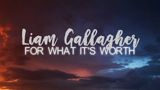 Liam Gallagher - For What It's Worth (Lyric Video)