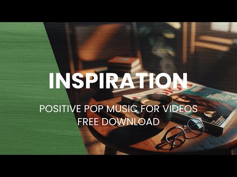 Inspiration | INSPIRING LIGHT POP MUSIC FOR VIDEOS