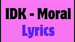 IDK – Moral Ft. Maxo Kream Lyrics