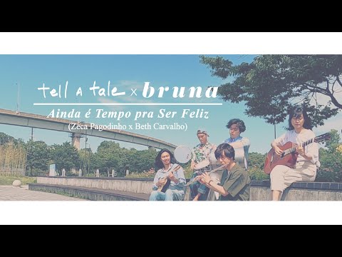 tell a tale - Ainda é Tempo pra Ser Feliz (part. Bruna | Cover)