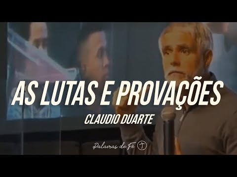 Cláudio Duarte - As lutas e provações | Palavras de Fé