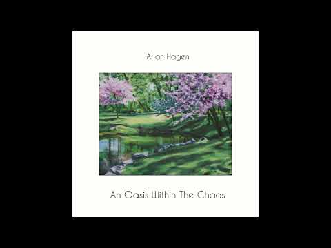 Arian Hagen - An Oasis Within The Chaos (Full Album)