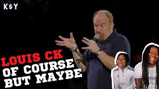 Louis CK Of Course But Maybe REACTION!! | K&Y