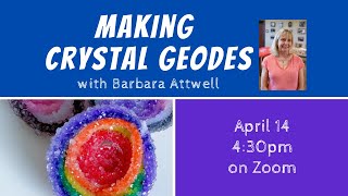 Kids' Workshop with Barbara Attwell -  Making a Crystal Geode