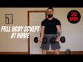 30 Min FULL BODY DUMBBELL WORKOUT at Home | Muscle Building & Sculpting (Follow Along)