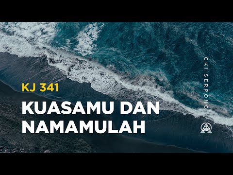 KJ 341 KuasaMu dan NamaMulah