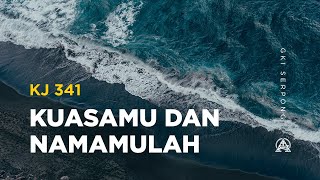 Download lagu KJ 341 KuasaMu dan NamaMulah mp3