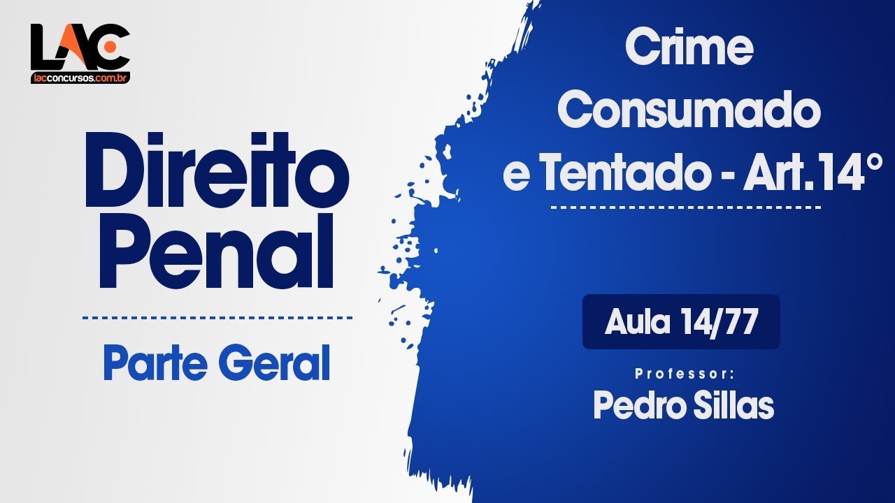 Crime Consumado e Tentado - Art.14° - Direito Penal - 14/77