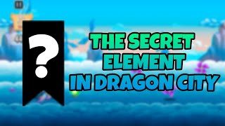 DID YOU KNOW THE SECRET ELEMENT IN DRAGON CITY!!?