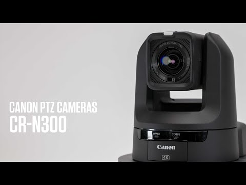 Canon CR-N300 - Canon's New Generation of 4K PTZ Cameras