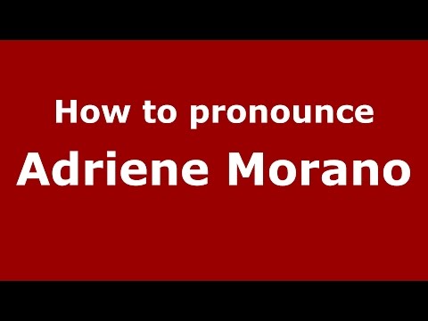 How to pronounce Adriene Morano (Colombian Spanish/Colombia)  - PronounceNames.com