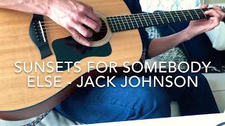 Sunsets For Somebody Else - Jack Johnson Acoustic Guitar Cover