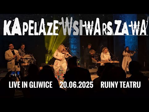 KAPELA ZE WSI WARSZAWA   2025.06.20 live in Gliwice (Ruiny Teatru - C.K.Victoria) [FULL SHOW]