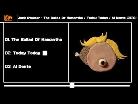 Jack Stauber - The Ballad Of Hamantha / Today Today / Al Dente (2018)
