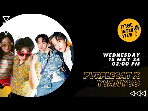 MET INTERVIEW Live 15 พฤษภาคม 2567 พบกับ "Purplecat x Ysanygo" 🎶