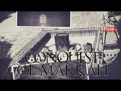 19 - The Conquest Of Makkah