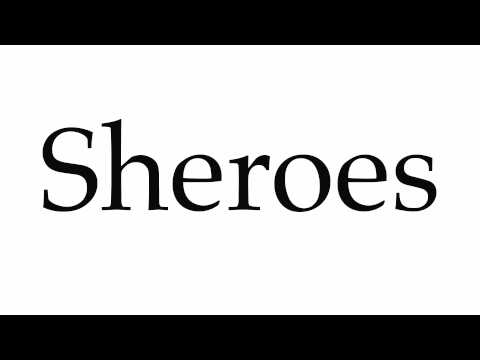 How to Pronounce Sheroes
