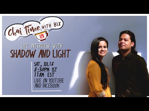 Chai Time with BIX - Shadow and Light
