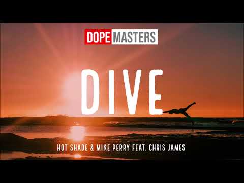 Hot Shade & Mike Perry feat. Chris James - Dive (Audio)
