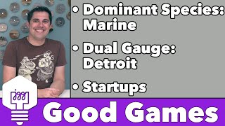 Good Games - Dominant Species: Marine, Dual Gauge, & Startups