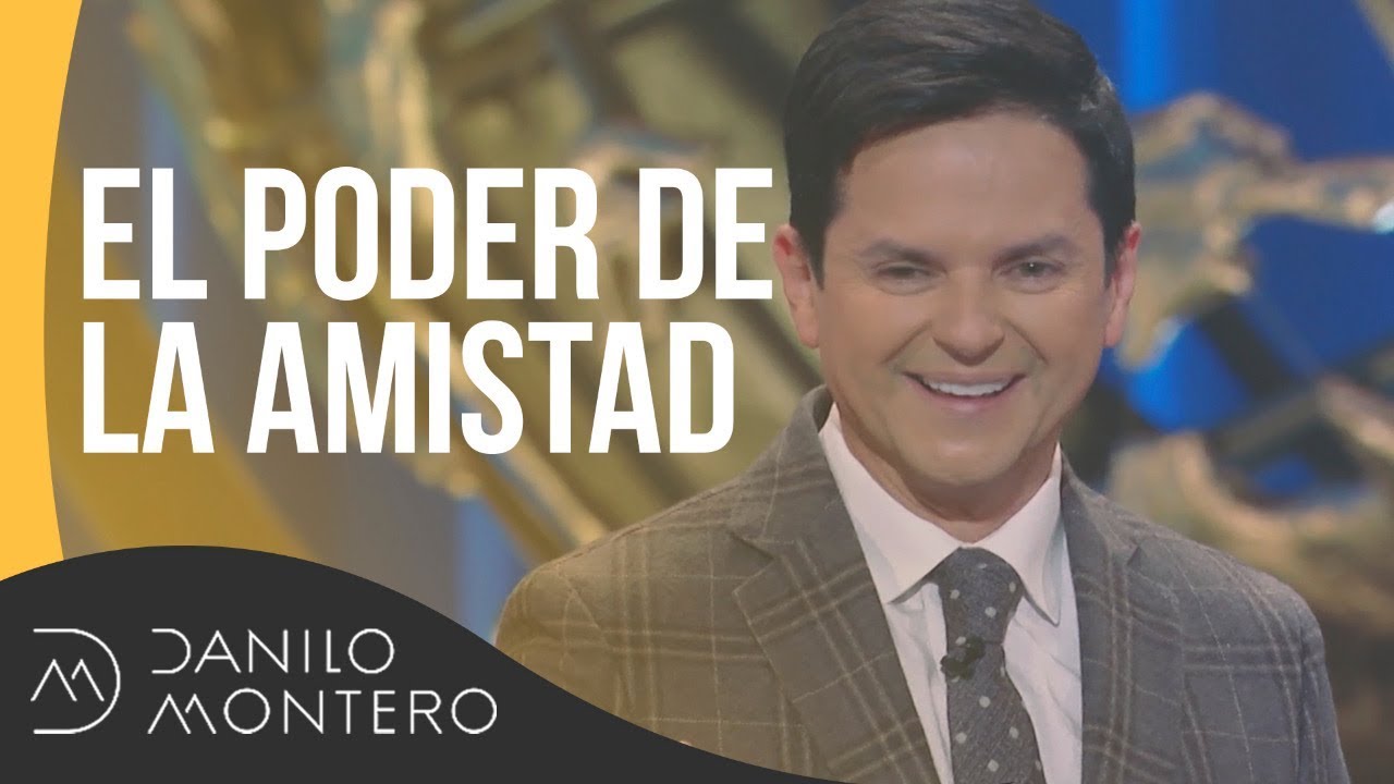 El poder de la amistad - Danilo Montero | Prédicas Cristianas 2018