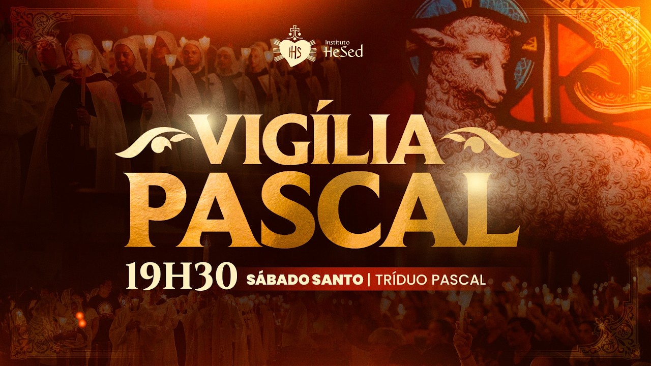Vigília Pascal | Sábado Santo | Tríduo Pascal | Instituto Hesed - 04/04