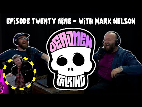 Dead Men Talking Episode 29 with Mark Nelson - Rob Mulholland and Freddy Quinne