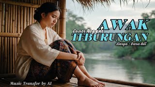 Download lagu AWAK TEBURUNGAN - Karya, Guru Ali ( Erni )  mp3