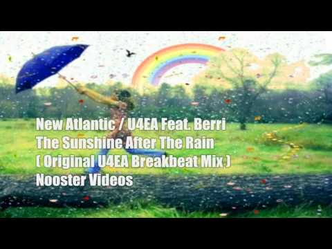 New Atlantic / U4EA Feat. Berri - The Sunshine After The Rain [ Original U4EA Breakbeat Mix ] HQ