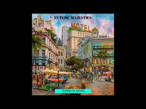 Future Majesties - Summer In Havana