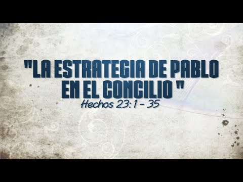 LA ESTRATEGIA DE PABLO (056 HECHOS 23:1-35)