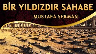 İlahi - Biri Var Ki O Hayber Fatihi Her Biri Bir Yıldızdır Sahabe - Mustafa Sekman
