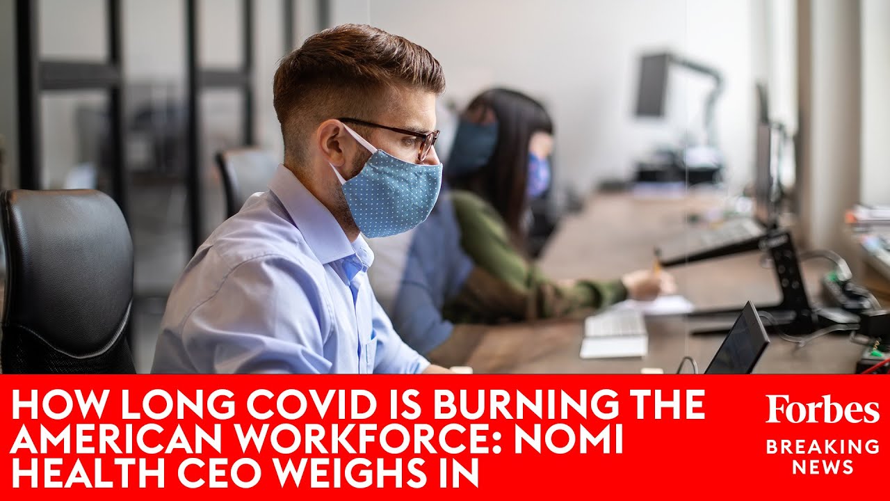 How Long COVID Is Burning The American Workforce: Nomi Health CEO Weighs In