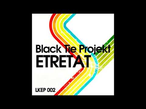 Black Tie Projekt - Etratat (Original Mix) [Lo kik Records]