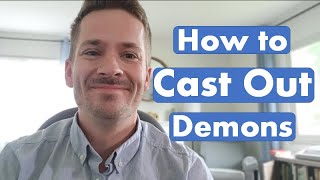 How to Cast Out Demons