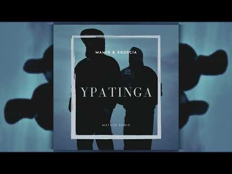 Mamis & xguscia - Ypatinga (Matuze Remix)