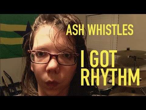 I Got Rhythm (Gershwin classic - whistling cover)