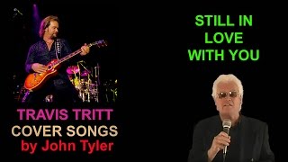 Travis Tritt - Still In Love With You - sung by John Tyler