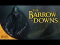 Barrow Downs Barrow Wights Tolkien Explained