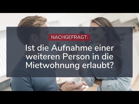 Mietrecht: Aufnahme einer Person in die Mietwohnung erlaubt?
