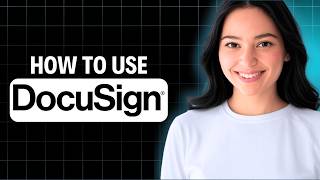 How to Use DocuSign 2026 (Complete Walkthrough)
