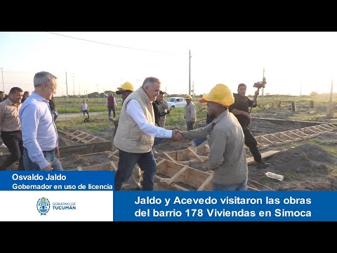 Jaldo y Acevedo visitaron las obras del barrio 178 Viviendas en Simoca