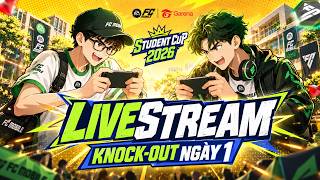 🔴 TRỰC TIẾP VÒNG KNOCK-OUT STUDENT CUP 2026 | NGÀY 1