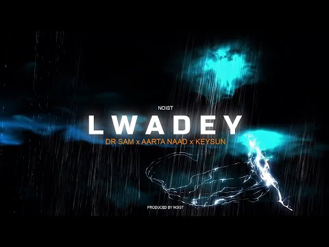 NOIST - LWADEY Feat Dr Sam x Keysun
