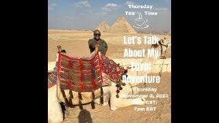 Let's Talk About my Egypt Adventure